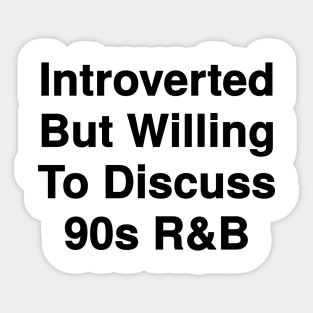 Willing To Discuss 90s R&B. Sticker